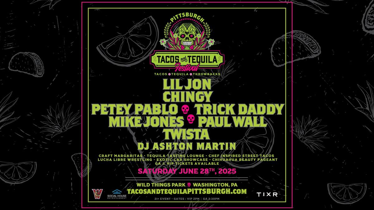 Tacos and Tequila Festival : Pittsburgh 2025 featuring Lil Jon, Chingy, Petey Pablo & More!