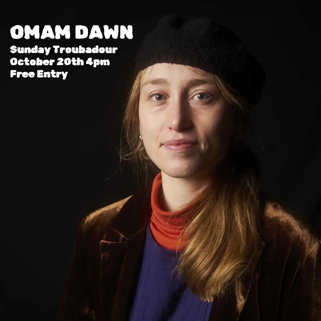 OMAM DAWN - Sunday Troubadour - Free Entry