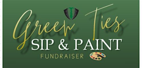 Green Ties Sip & Paint Fundraiser