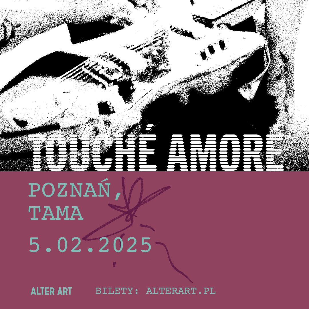 TOUCH\u00c9 AMOR\u00c9 l 5.02.25 l TAMA, POZNA\u0143