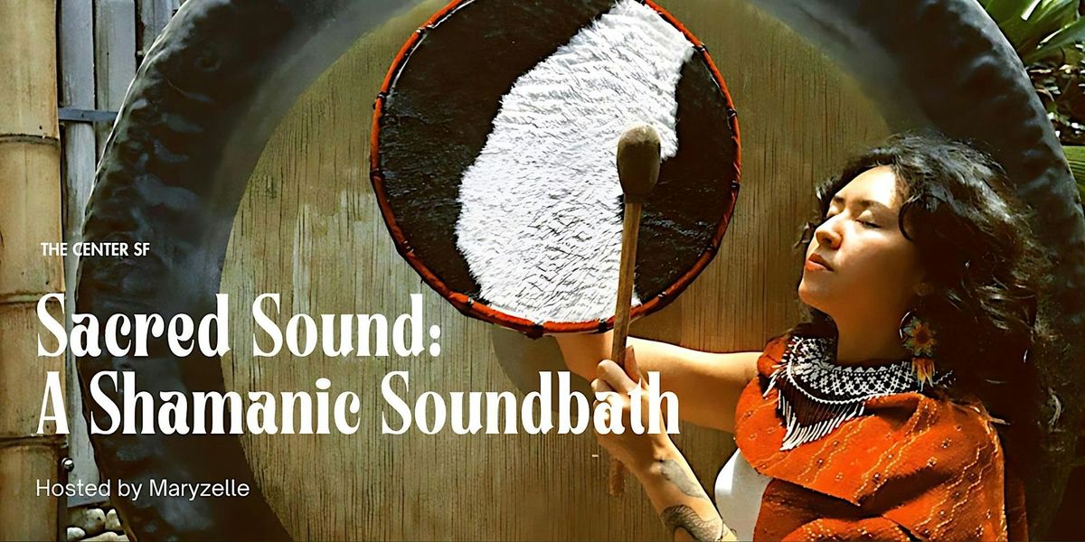 Sacred Sound: A Shamanic Soundbath with Maryzelle