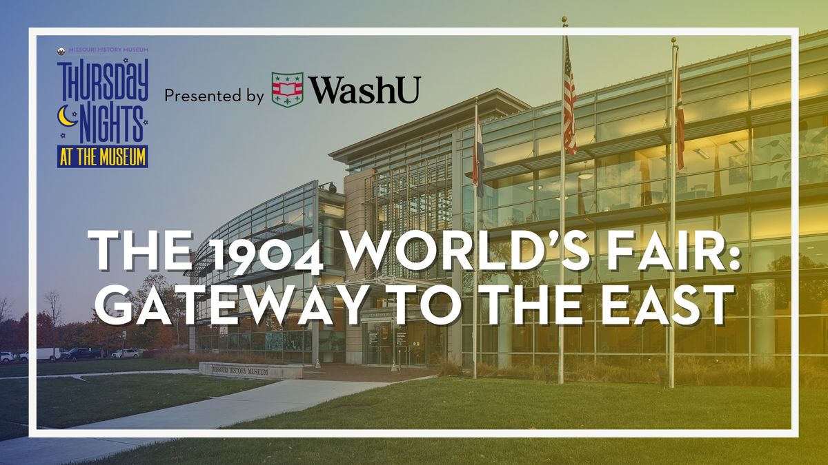 The 1904 World\u2019s Fair: Gateway to the East