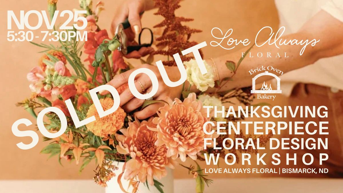 SOLD OUT \/\/ Thanksgiving Centerpiece Workshop with Love Always Floral