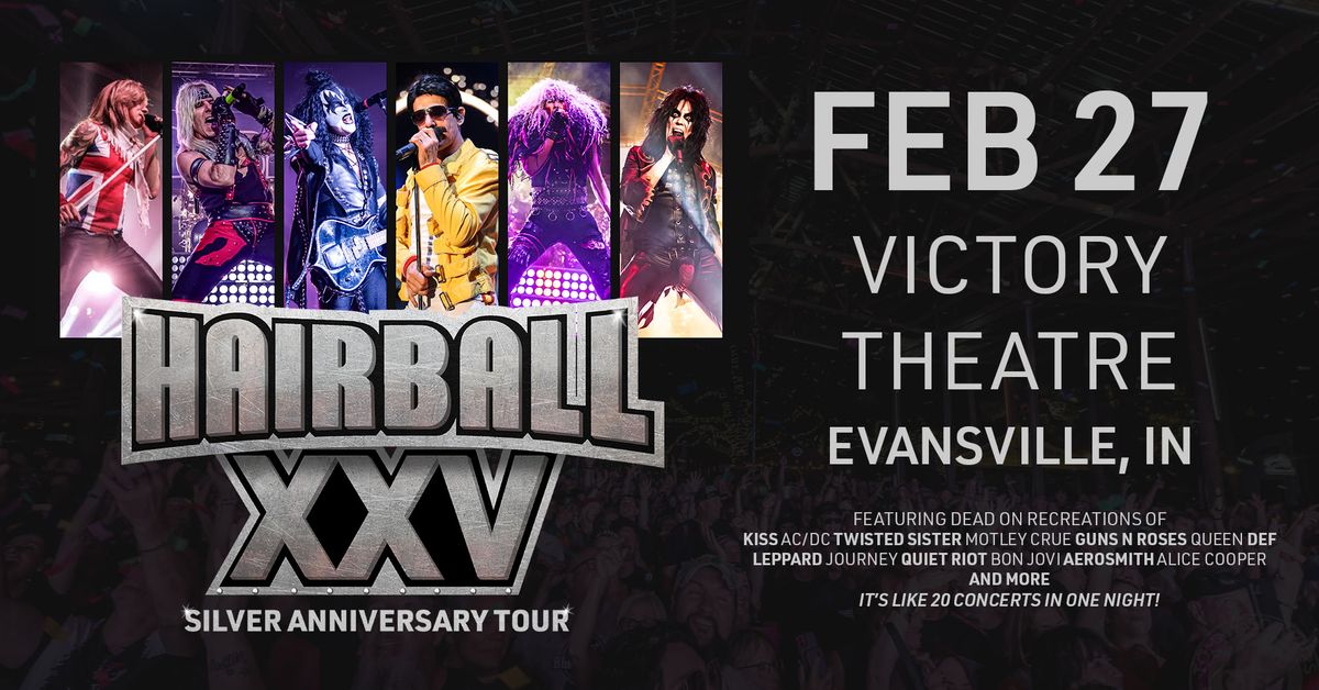 Hairball: The Bombastic Celebration of Arena Rock LIVE in Evansville, IN!