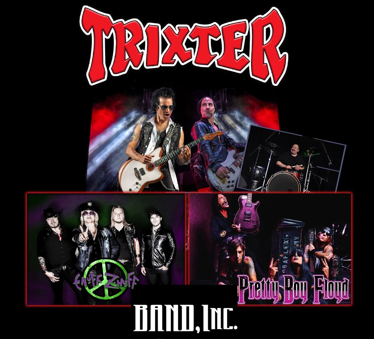 Trixter - Enuff Z Nuff - Pretty Boy Floyd - Band, Inc. 