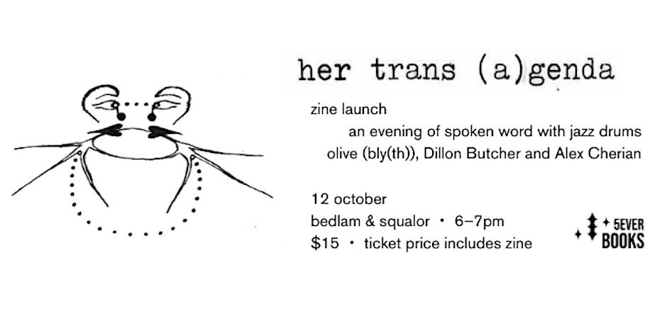 ZINE LAUNCH! her trans (a)genda by olive (bly(th))