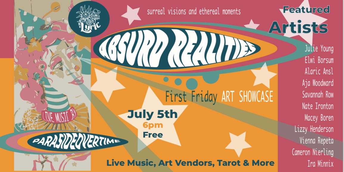 Absurd Realities: July First Friday