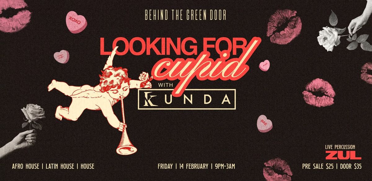 Behind The Green Door presents: Looking for Cupid with KUNDA