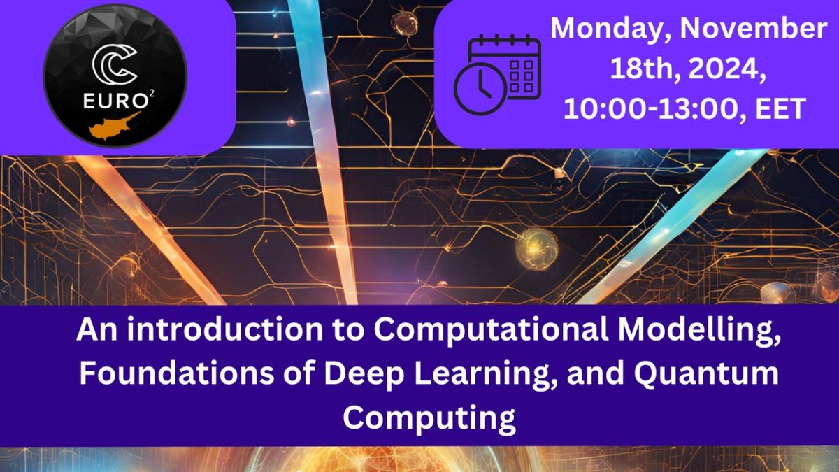 Introduction to Computational Modelling, Deep Learning, Quantum Computing