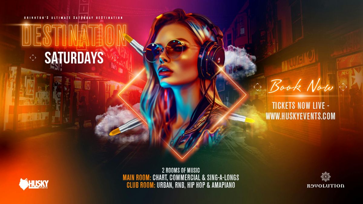 Destination Saturdays x Revolution Brighton \u27a4 19.04.25 \u27a4 Open until 4am!