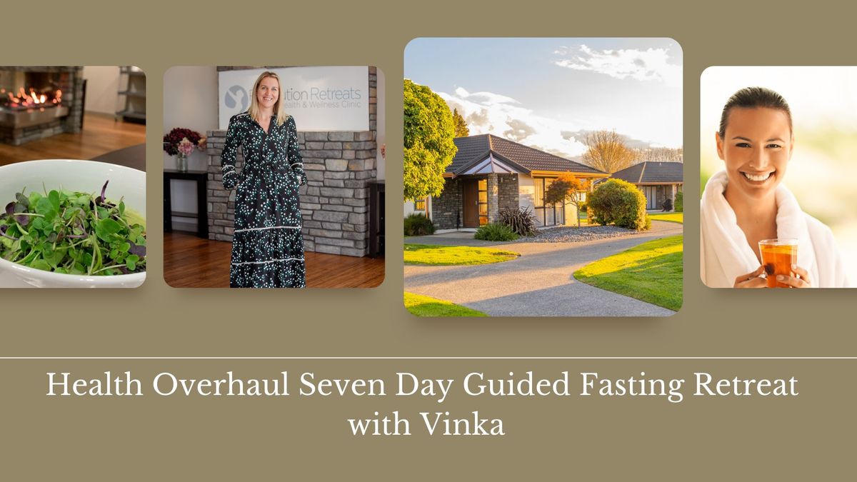 Health Overhaul: Seven Day Guided Fasting Retreat with Vinka