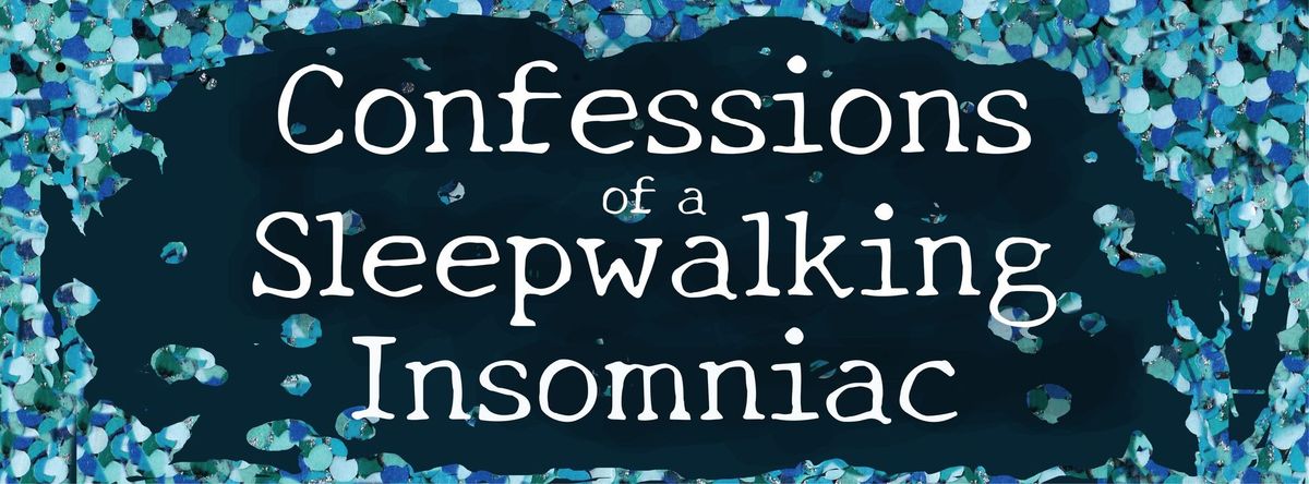Confessions of a Sleepwalking Insomniac - Relaxed Matinee