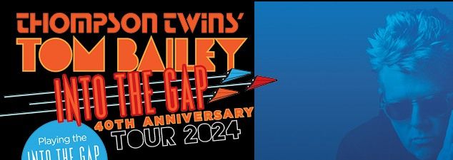 Thompson Twins' Tom Bailey Into The Gap 40th Anniversary Tour 2024