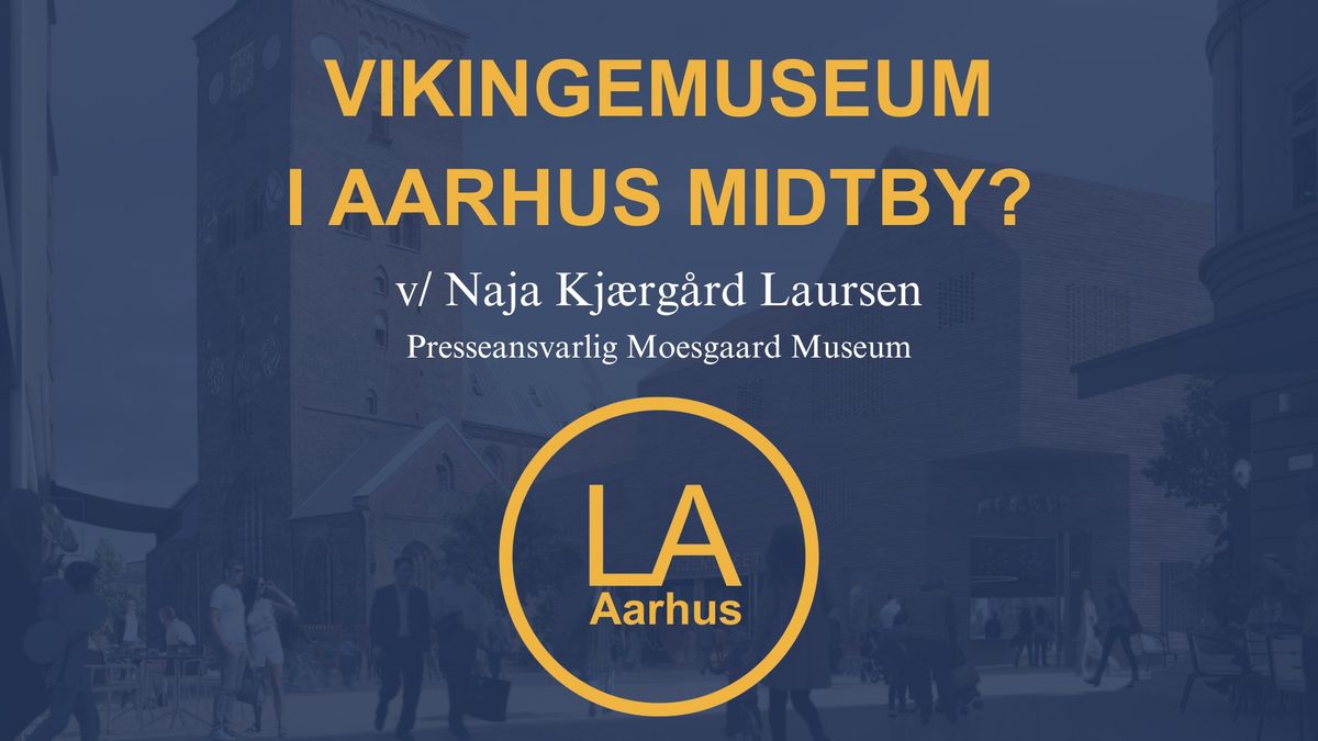 Vikingemuseum i Aarhus midtby?