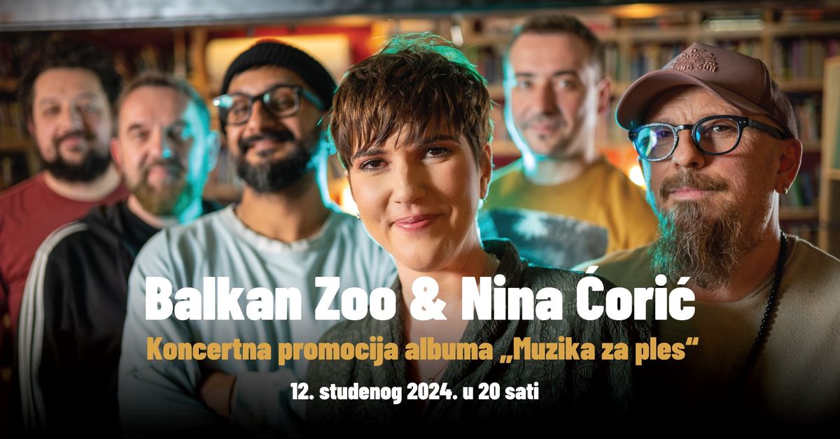 Balkan Zoo & Nina \u0106ori\u0107 - koncertna promocija albuma \u201cMuzika za ples\u201d