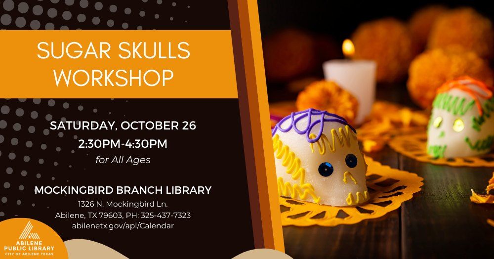 Sugar Skulls Workshop (Mockingbird Branch)