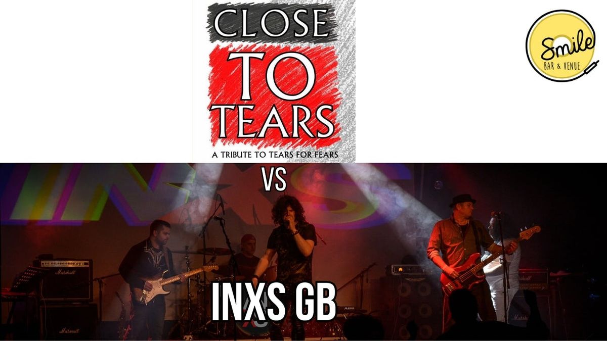 INXS GB  vs CLOSE TO TEARS