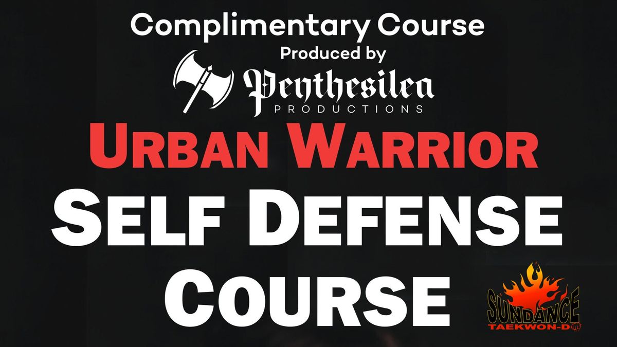 FREE Urban Warrior Self Defense Course - Presented by Penthesilea Productions