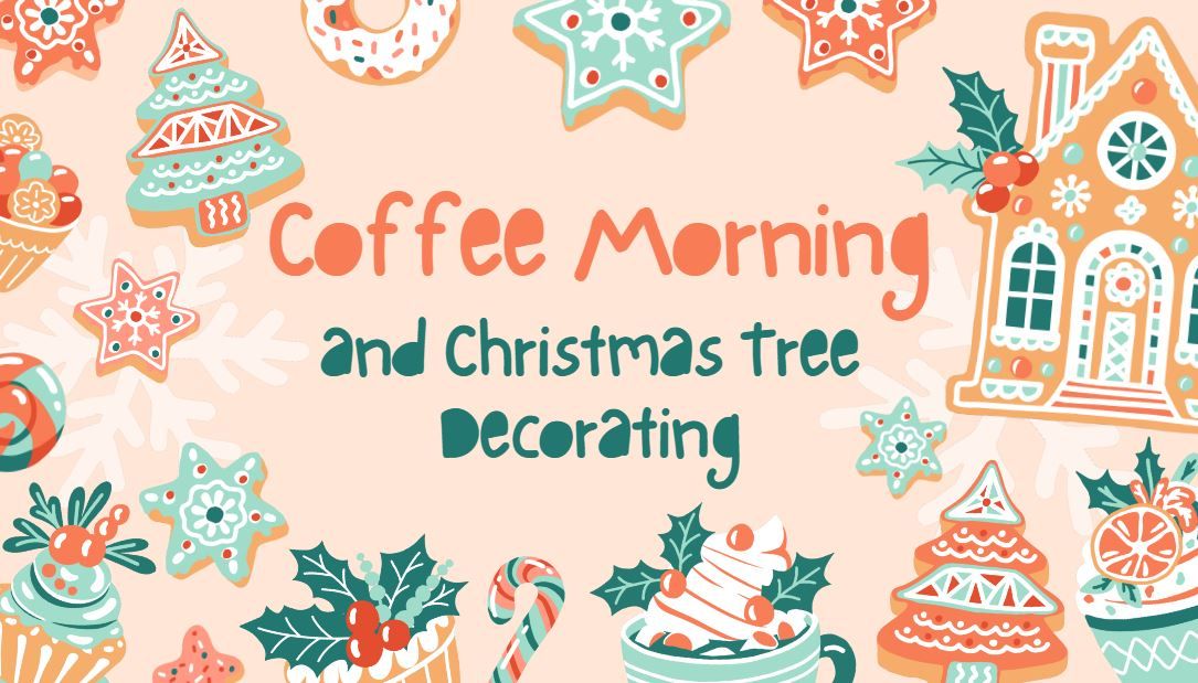 FREE Coffee Morning and Christmas Tree Decorating!