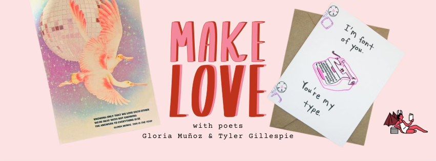 MAKE LOVE with Gloria Mu\u00f1oz & Tyler Gillespie: Part 1 Poetry & RISO Valentines Workshop