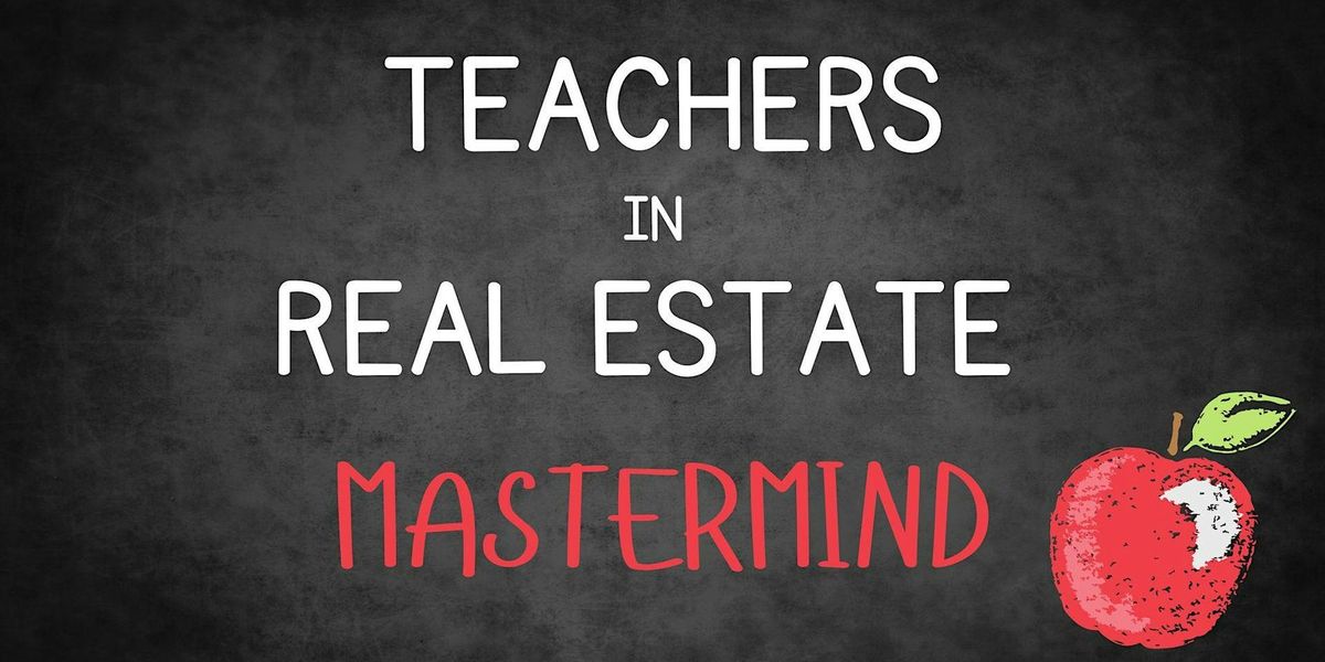 Teachers in Real Estate Mastermind - DENVER