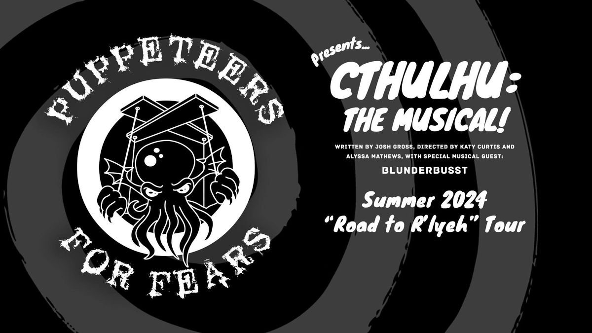 Puppeteers for Fears presents--Cthulhu: the Musical!