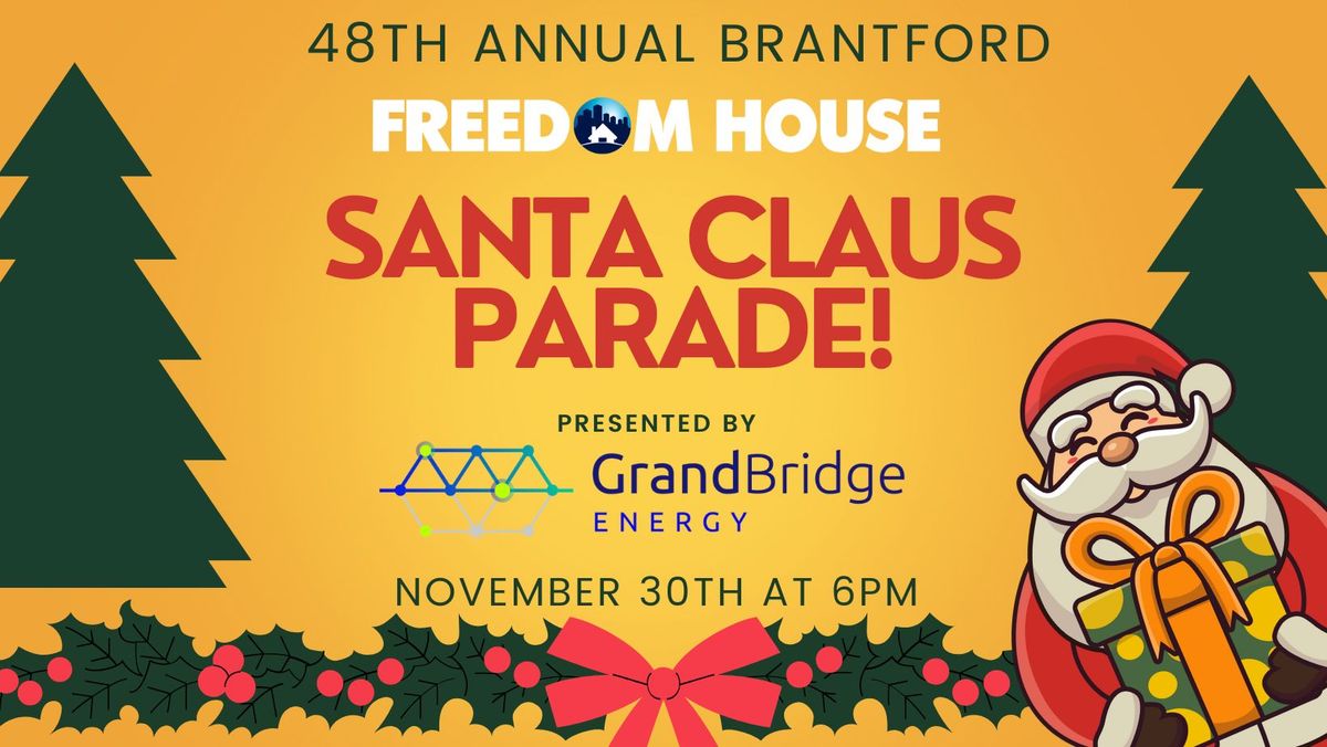 48th Annual Freedom House Santa Claus Parade Presented by GrandBridge Energy Inc.