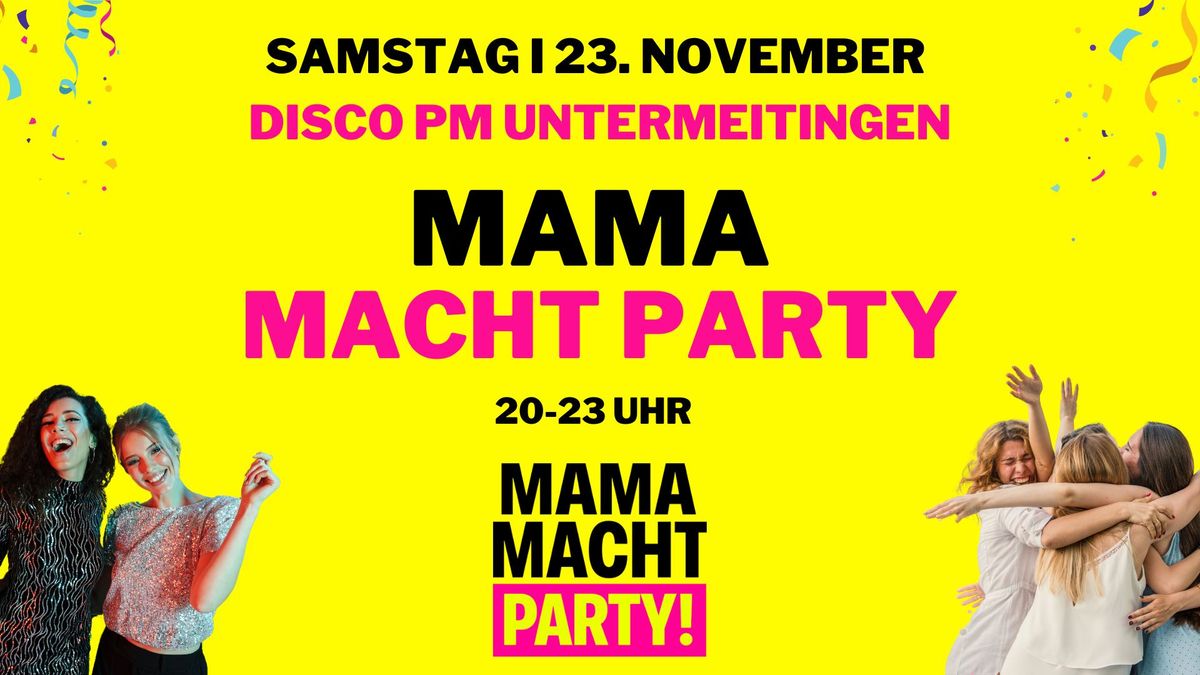 \ud83d\udd25 MAMA MACHT PARTY am 23.11. in UNTERMEITINGEN!