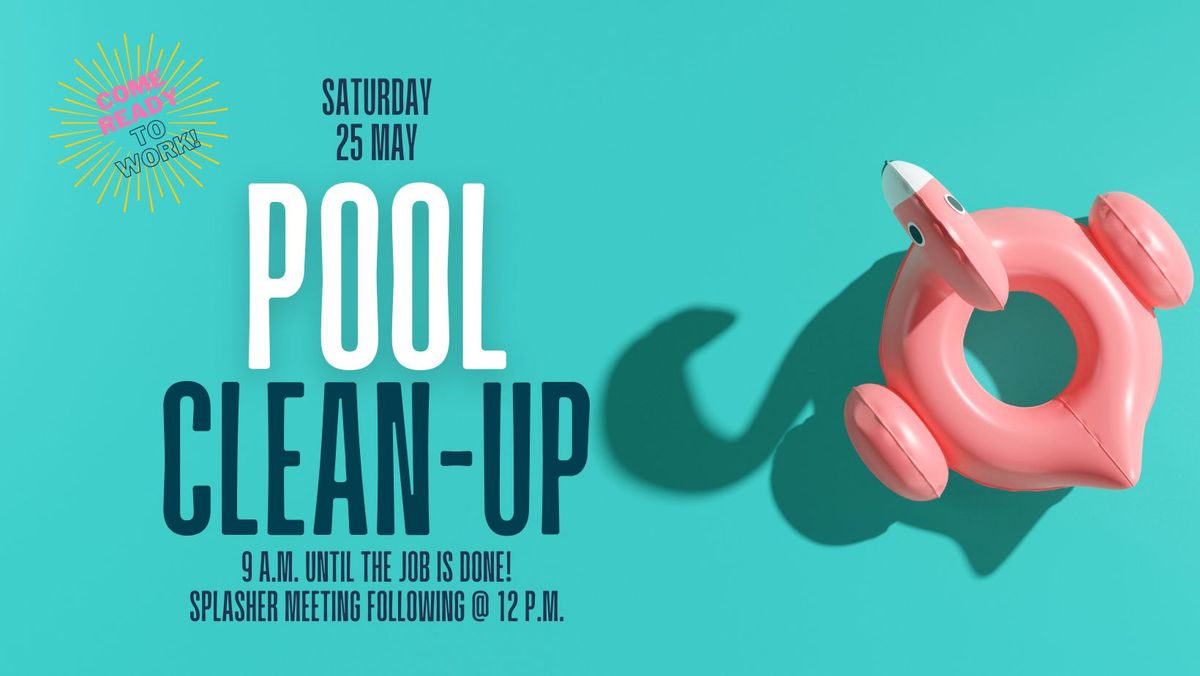 Pool Clean Up Day & Splasher Meeting