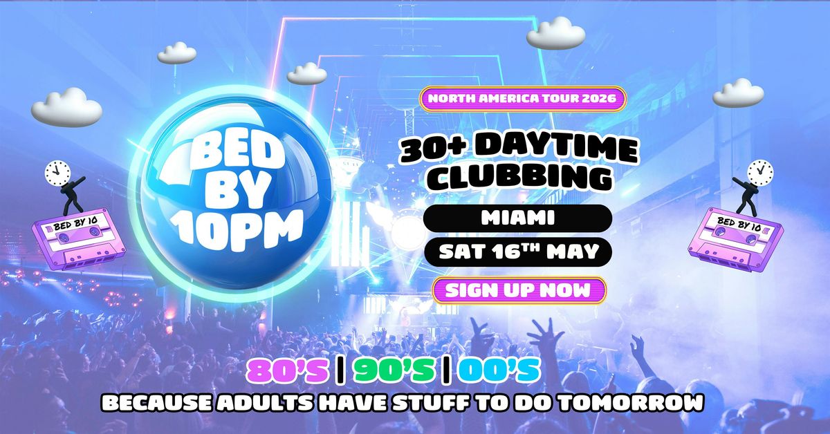 Bed By 10pm Is Coming To Miami!