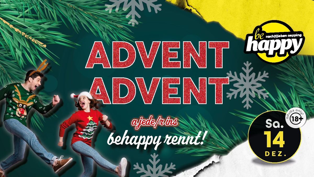 ADVENT ADVENT - a jede\/r ins behappy rennt | SA 14.12.