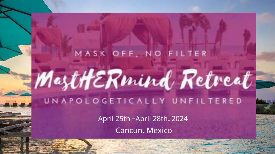 Mask Off, No Filter MastHERmind Retreat