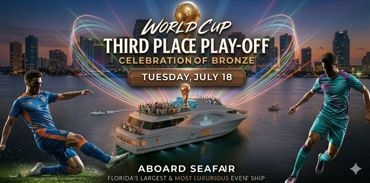 July 18: Third Place Play-off After-Party Aboard Miami's Iconic Megayacht