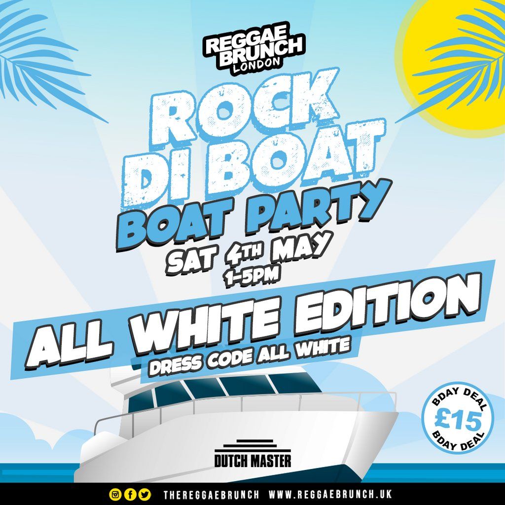 The Reggae Brunch -ROCK DI BOAT -All White Edition -Sat 4th May