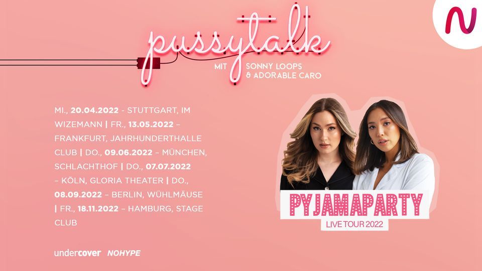 Pussytalk \u2013 Pyjamaparty mit Sonny Loops & Adorable Caro | Live Tour 2022 | Hamburg