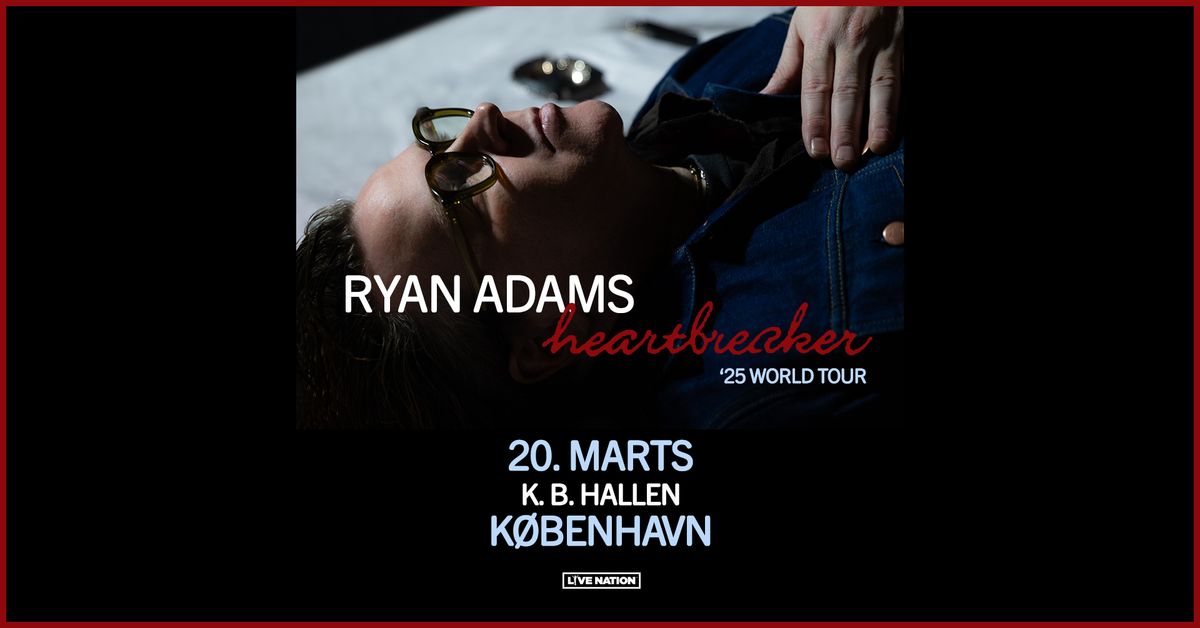 Ryan Adams 'Heartbreaker '25 World Tour \/ K.B. Hallen 20. marts