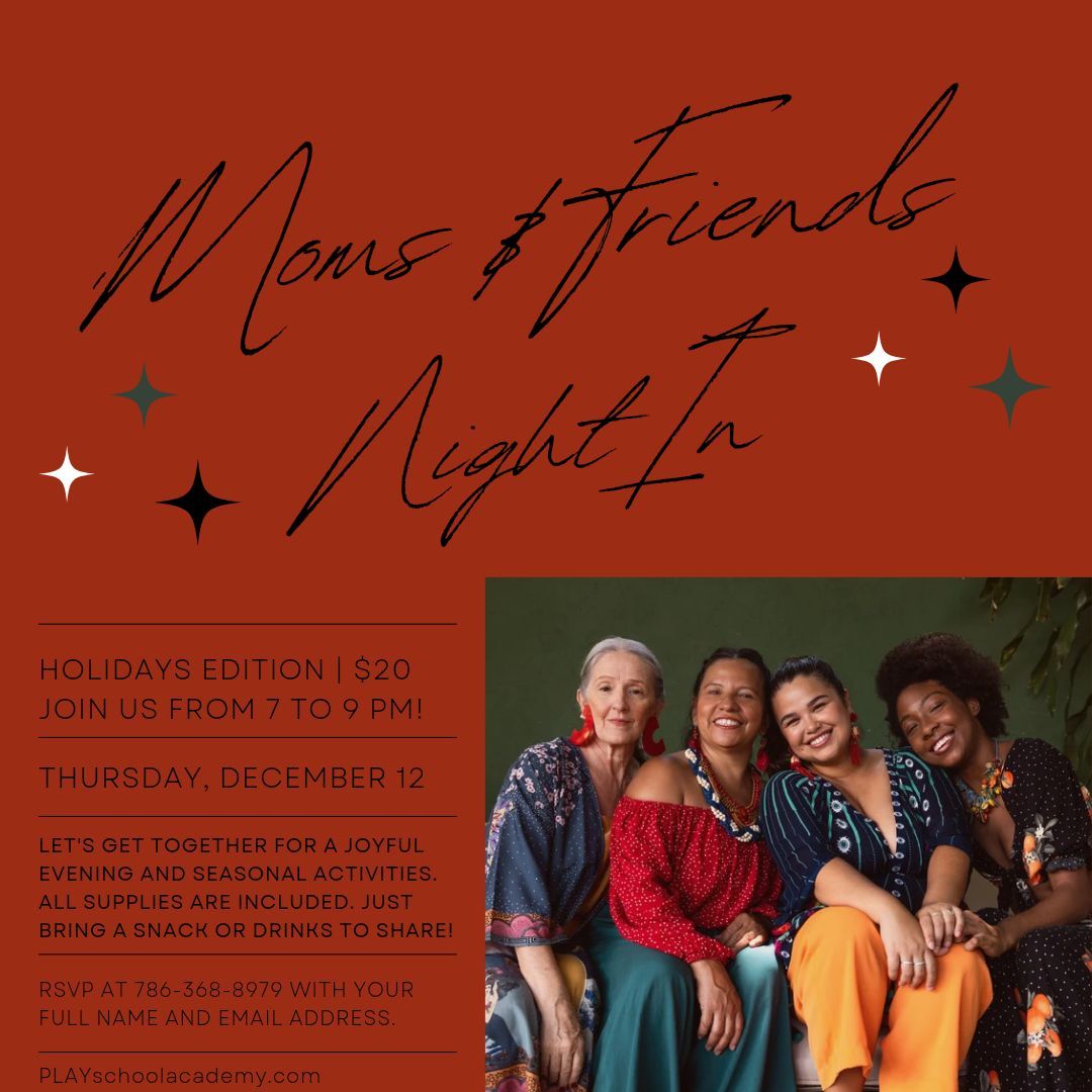 Moms and Friends Night-In \u2013 Holidays Edition!