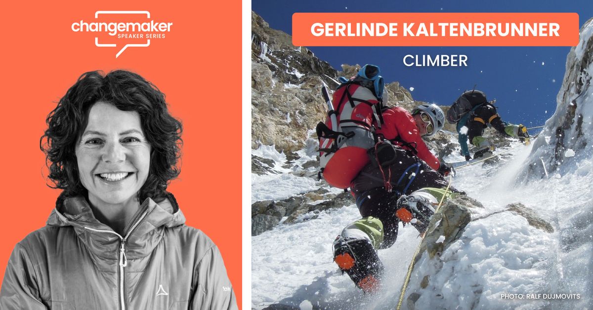 Changemaker Series: Gerlinde Kaltenbrunner - Defying Limits: Climbing the 14 Highest Peaks