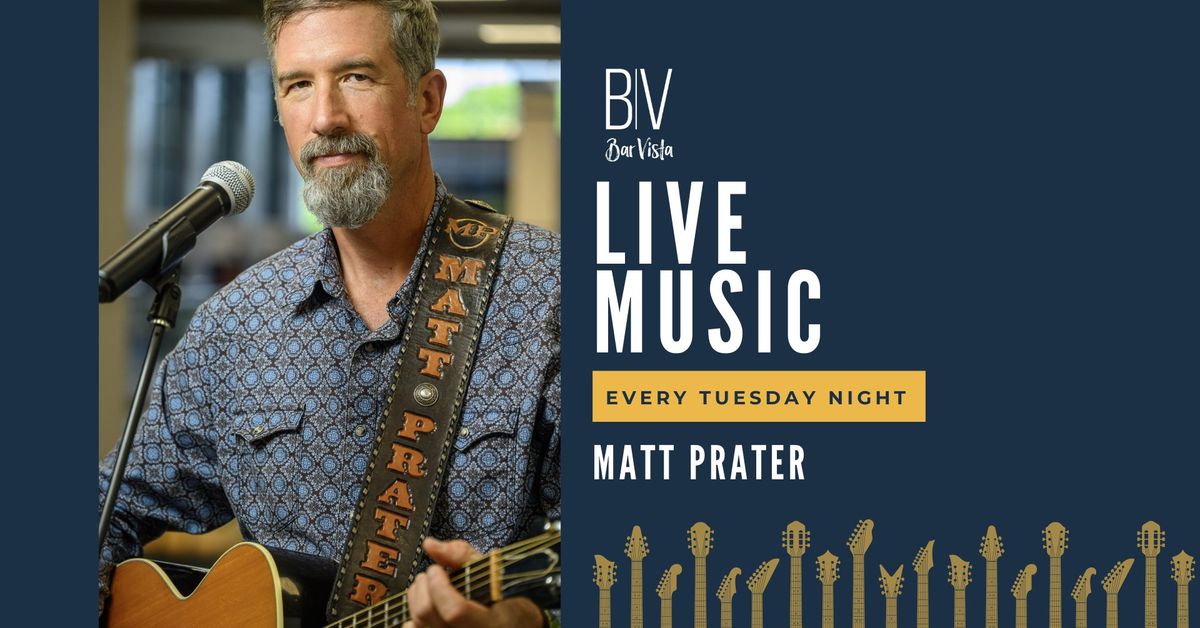 Live Music with Matt Prater | Every Tuesday Night at BarVista