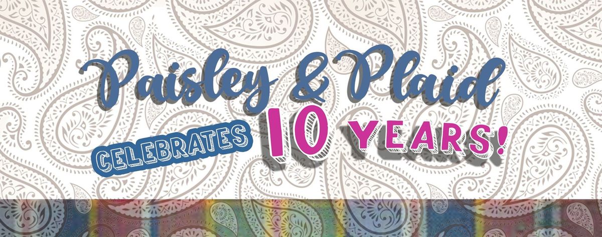 Paisley & Plaid - 10th Anniversary Celebration