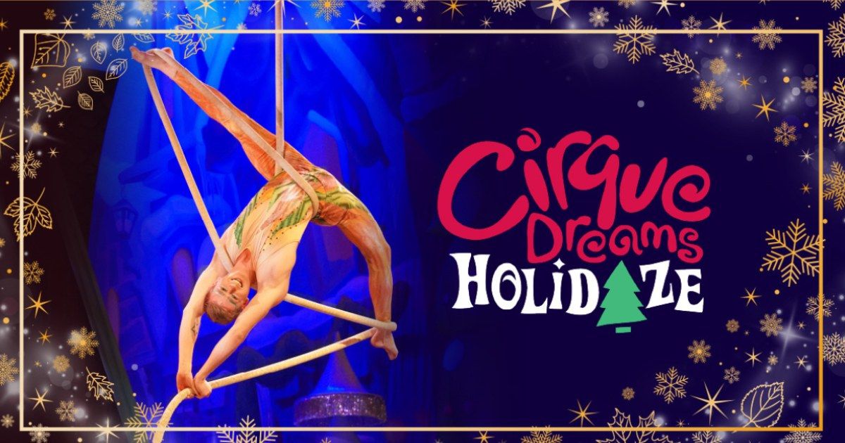 Broadway In The Basin Presents Cirque Dreams Holidaze