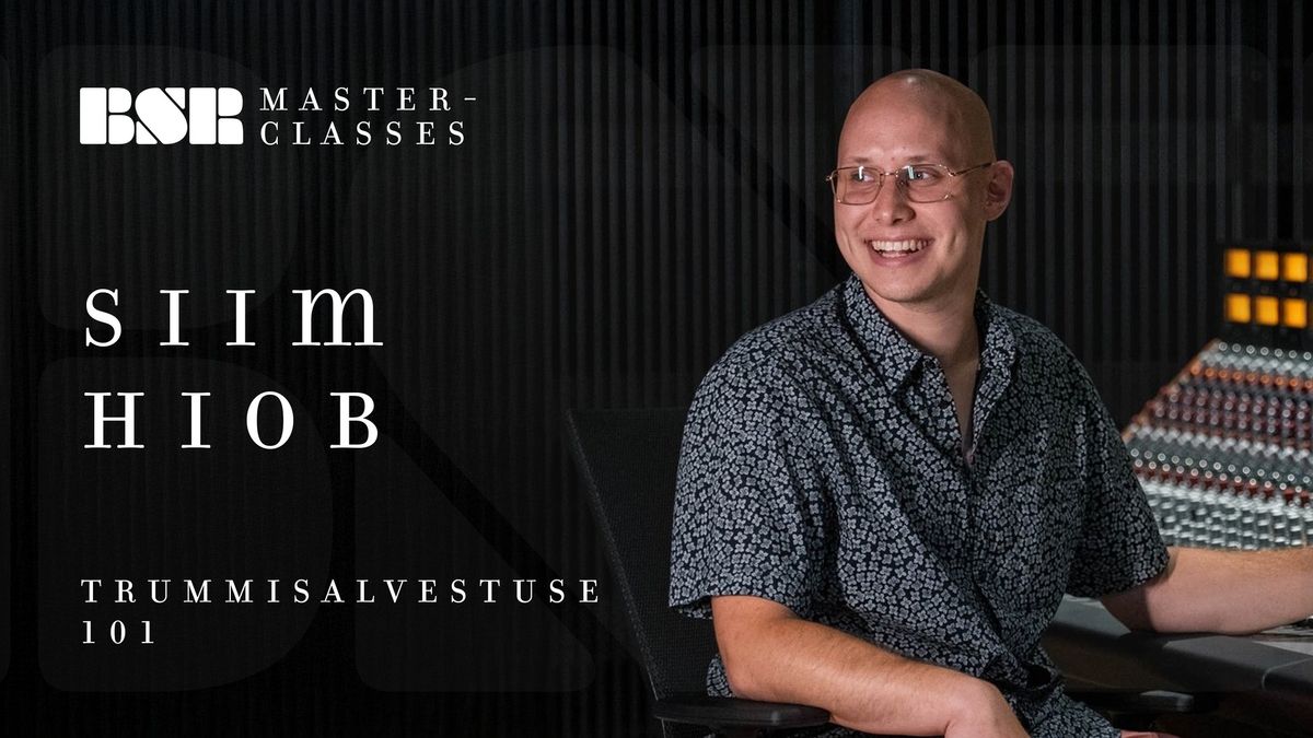 SIIM HIOB - trummisalvestuse 101 | bsr masterclasses