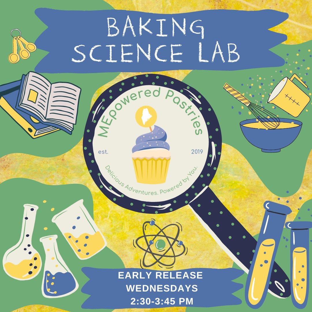 EARLY RELEASE WEDNESDAYS with Baking Science Lab!