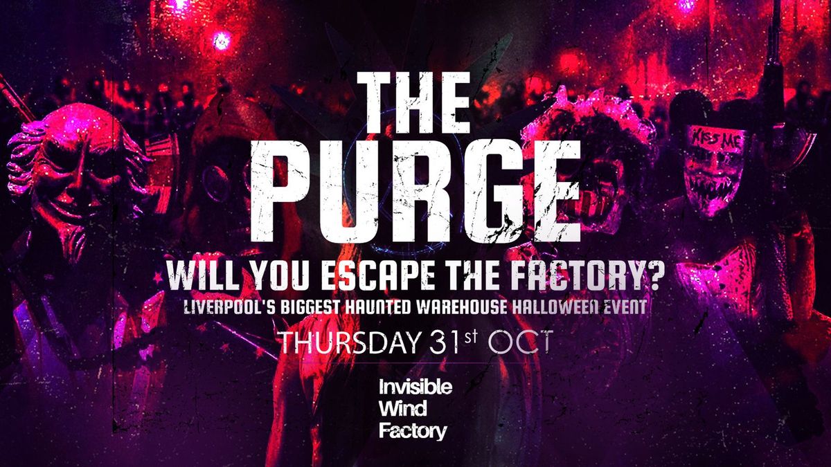 \ud83e\udd21 THE PURGE HALLOWEEN - LIVERPOOLS LARGEST HAUNTED HALLOWEEN WAREHOUSE EVENT \ud83e\udd21 @ INVISIBLE WIND FACTORY