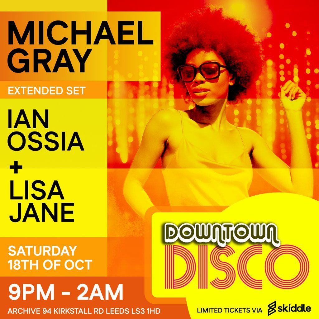Downtown Disco @ Archive with Michael Gray (extended set)