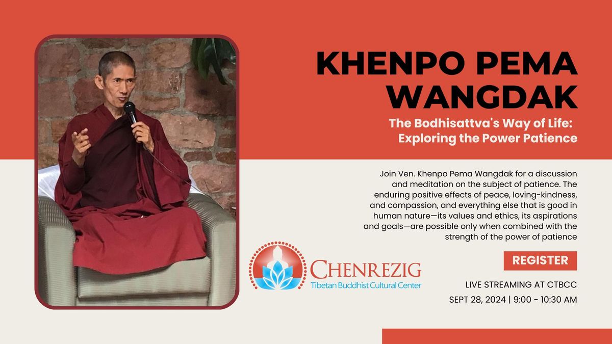 Khenpo Pema Wangdak - The Bodhisattva's Way of Life: Exploring the Power Patience