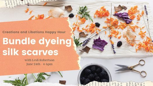Creations and Libations Happy Hour - Bundle Dyeing Silk Scarves