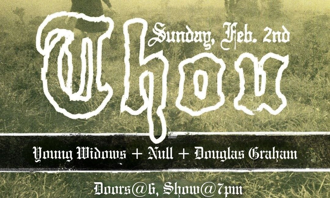 Thou + Null + Young Widows + Douglas Graham