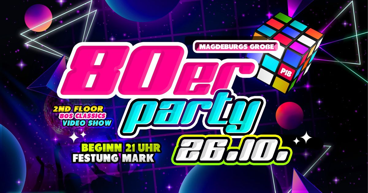 Magdeburgs gro\u00dfe 80er Jahre Party ? w\/2nd Floor ? FESTUNG MARK