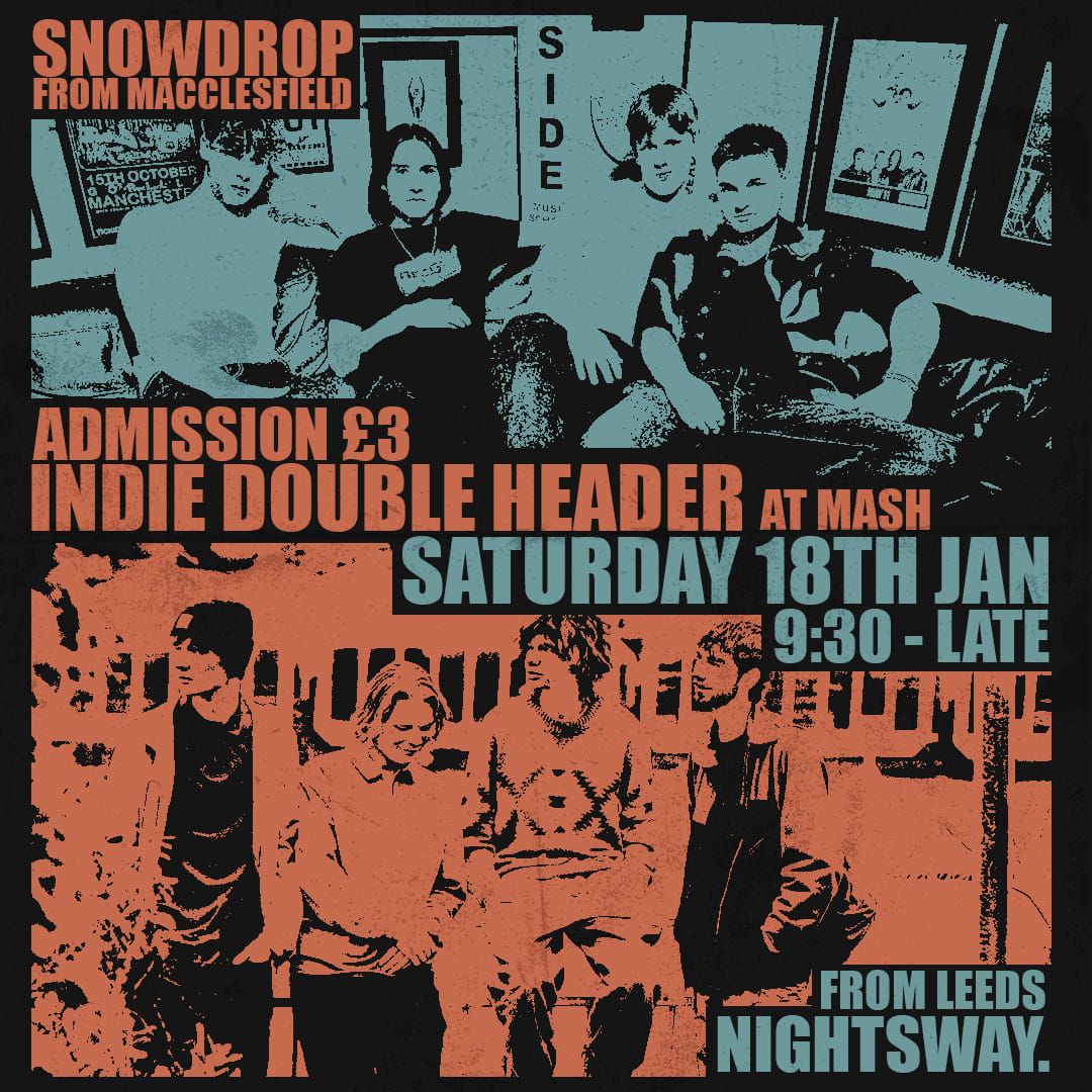 indie double header. Snowdrop & nightsway